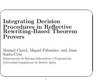 Integrating Decision  Procedures in Reflective  Rewriting-Based Theorem  Provers  Manuel Clavel,