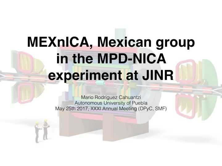 mexnica mexican group in the mpd nica experiment at jinr