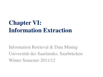 Chapter VI:  Information Extraction  Information Retrieval &amp; Data Mining  Universitt des