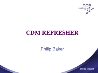 CDM REFRESHER  Philip Baker  WHERE ARE WE NOW  Confusion still abounds  Chasing SKE and OC  Many