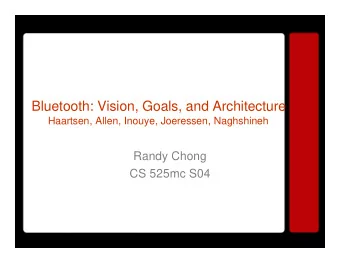 Bluetooth: Vision, Goals, and Architecture  Haartsen, Allen, Inouye, Joeressen, Naghshineh  Randy