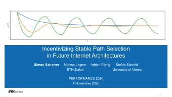 Incentivizing Stable Path Selection  in Future Internet Architectures Simon Scherrer Markus Legner