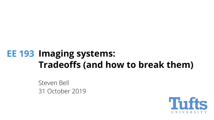 ee 193 imaging systems tradeo ff s and how to break them