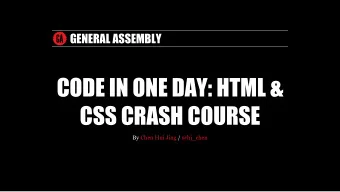CODE IN ONE DAY: HTML &amp;  CSS CRASH COURSE  By  Chen Hui Jing  /  @hj_chen  GENERAL ASSEMBLY