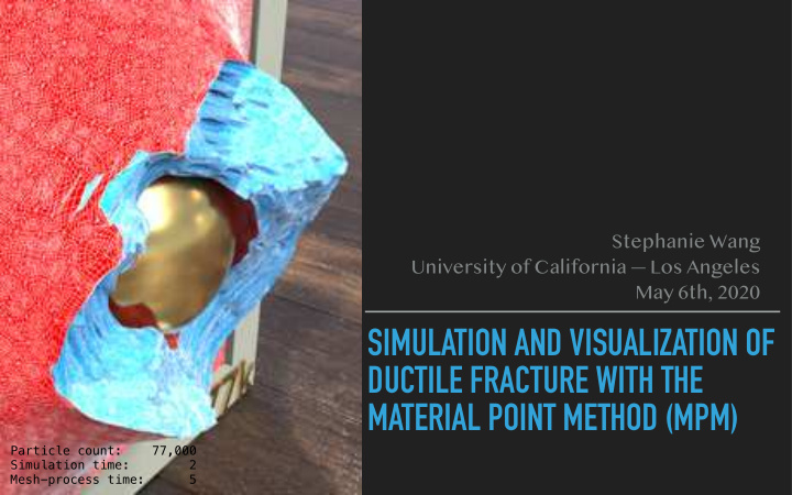 simulation and visualization of ductile fracture with the