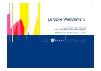Le Store WebContent  Benjamin NGUYEN UVSQ &amp; INRIA-SMIS  Spyros ZOUPANOS U.Paris Dauphine &amp;