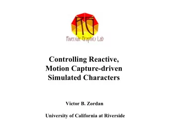Controlling Reactive,  Motion Capture-driven  Simulated Characters  Victor B. Zordan  Victor B.