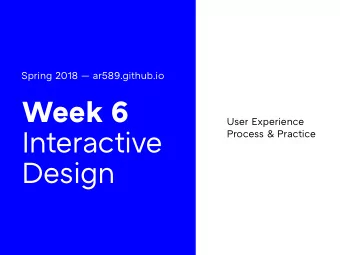 Week 6  User Experience  Interactive  Process &amp; Practice  Design  User experience  is something