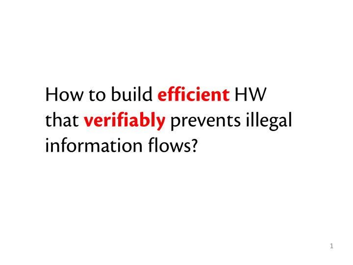 how to build efficient hw that verifiably prevents