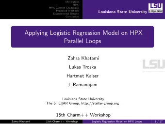 Applying Logistic Regression Model on HPX  Parallel Loops  Zahra Khatami  Lukas Troska  Hartmut