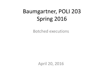 Baumgartner, POLI 203  Spring 2016  Botched executions  April 20, 2016  Catching Up  Prison