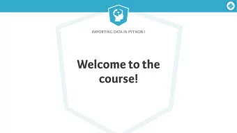 Welcome to the  course!  Importing Data in Python I  Import data    Flat files, e.g. .txts,