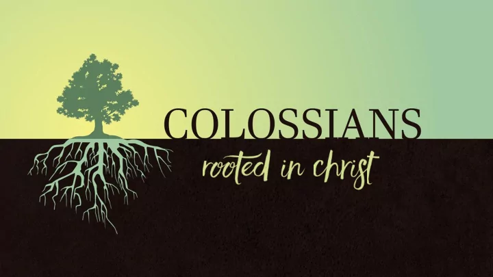 your lives in him rooted and built up in him strengthened