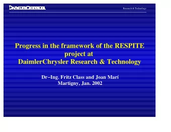 Progress in the framework of the RESPITE  project at  DaimlerChrysler Research &amp; Technology