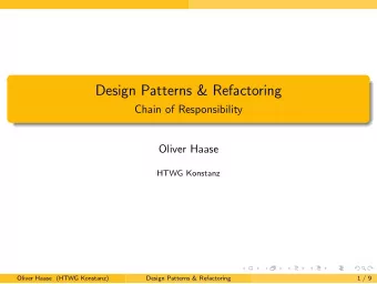 Design Patterns &amp; Refactoring  Chain of Responsibility  Oliver Haase  HTWG Konstanz  Oliver