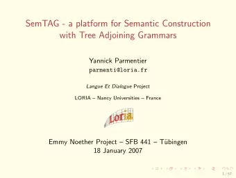 SemTAG - a platform for Semantic Construction  with Tree Adjoining Grammars  Yannick Parmentier