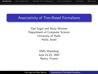 Associativity of Tree-Based Formalisms  Yael Sygal and Shuly Wintner  Department of Computer