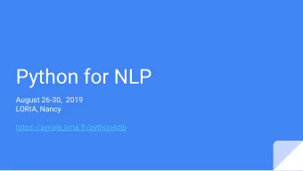 Python for NLP  August 26-30,  2019  LORIA, Nancy  https://synalp.loria.fr/python4nlp    LIFT