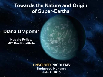 Diana Dragomir  Hubble Fellow  MIT Kavli Institute  UNSOLVED PROBLEMS  Budapest, Hungary  July 2,
