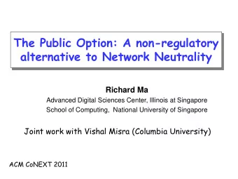 The Public Option: A non-regulatory alternative to Network Neutrality  Richard Ma  Advanced Digital