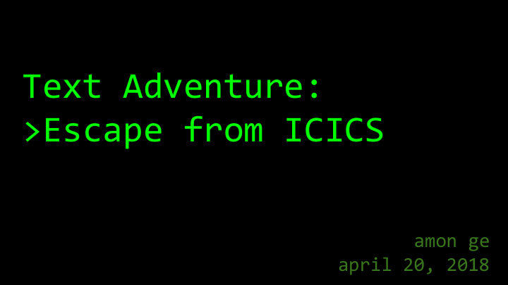 text adventure escape from icics