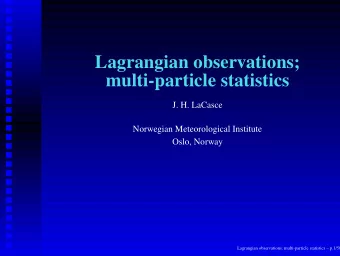Lagrangian observations;  multi-particle statistics  J. H. LaCasce  Norwegian Meteorological