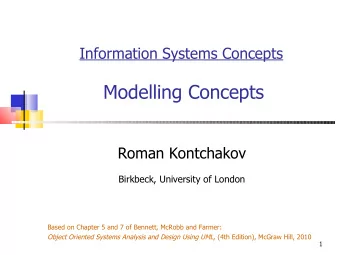 Modelling Concepts  Roman Kontchakov  Birkbeck, University of London  Based on Chapter 5 and 7 of