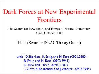 Dark Forces at New Experimental  Frontiers  The Search for New States and Forces of Nature