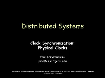 Distributed Systems  Clock Synchronization:  Physical Clocks  Paul Krzyzanowski  pxk@cs.rutgers.edu