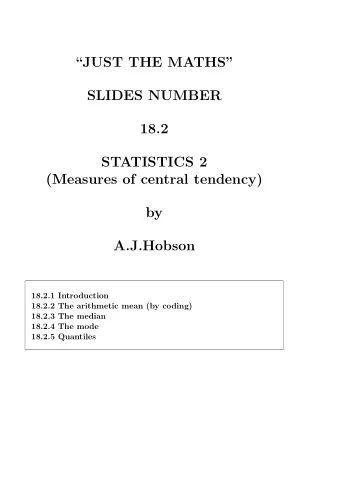 JUST THE MATHS  SLIDES NUMBER  18.2  STATISTICS 2  (Measures of central tendency)  by