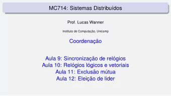 MC714: Sistemas Distribu  dos  Prof. Lucas Wanner  Instituto de Computac     ao, Unicamp