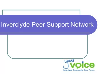 Inverclyde Peer Support Network  Peer Support groups offer;  Listening, sharing first hand