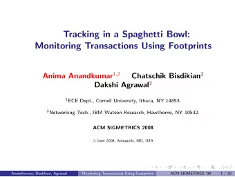 Tracking in a Spaghetti Bowl:  Monitoring Transactions Using Footprints Anima Anandkumar 1 , 2