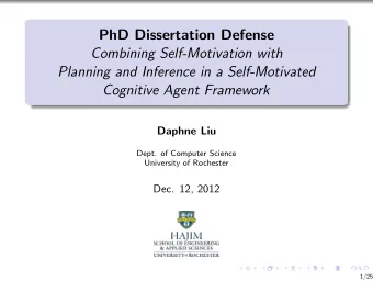 PhD Dissertation Defense  Combining Self-Motivation with  Planning and Inference in a