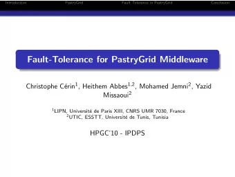 Fault-Tolerance for PastryGrid Middleware erin 1 , Heithem Abbes 1 , 2 , Mohamed Jemni 2 , Yazid