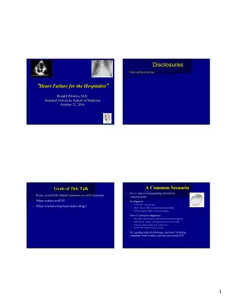 Disclosures  I have nothing to disclose  Heart Failure for the Hospitalist   Ronald Witteles,