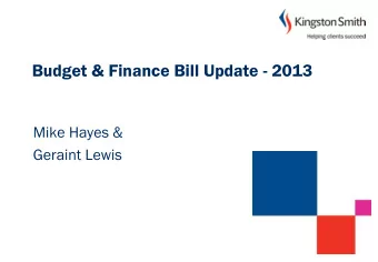 Budget &amp; Finance Bill Update - 2013  Mike Hayes &amp;  Geraint Lewis  Main topics  Personal