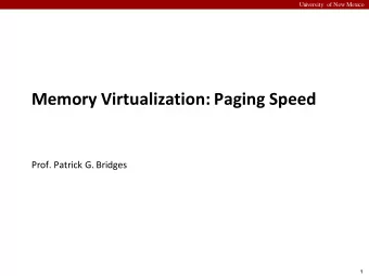 Memory Virtualization: Paging Speed  Prof. Patrick G. Bridges  1  University of New Mexico