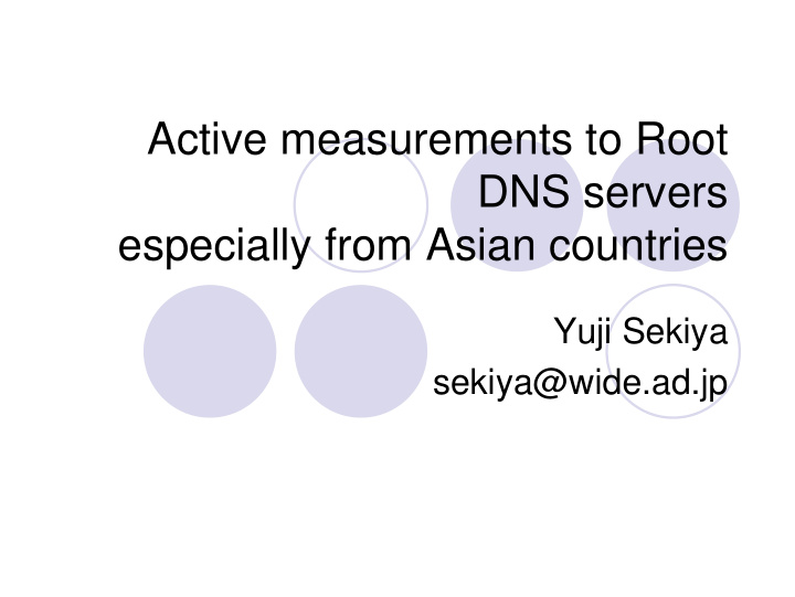 active measurements to root dns servers especially from