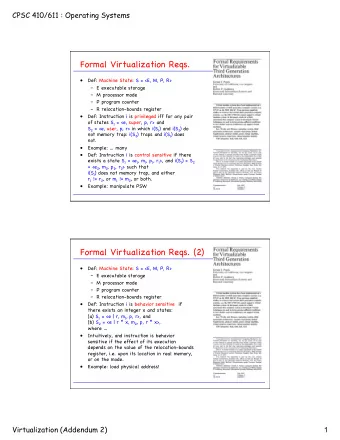 Formal Virtualization Reqs.   Def: Machine State: S = &lt;E, M, P, R&gt;   E executable