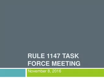 RULE 1147 TASK  FORCE MEETING  November 8, 2016  Purpose  Discuss third party review and