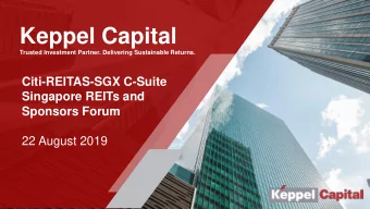 Keppel Capital  Trusted Investment Partner. Delivering Sustainable Returns.  Citi-REITAS-SGX