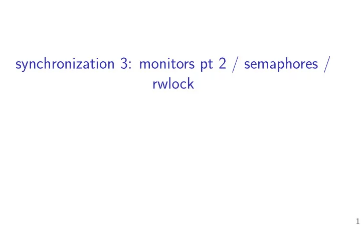 synchronization 3 monitors pt 2 semaphores rwlock