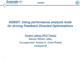 ASSIST: Using performance analysis tools for driving Feedback Directed Optimizations  Youenn Lebras