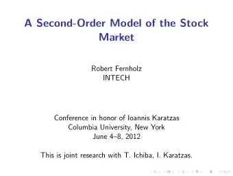 A Second-Order Model of the Stock  Market  Robert Fernholz  INTECH  Conference in honor of Ioannis