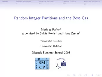 Random Integer Partitions and the Bose Gas Mathias Rafler 1 supervised by Sylvie Rlly 1 and Hans