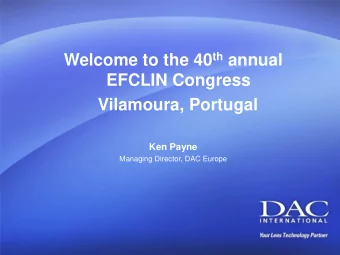Welcome to the 40 th annual  EFCLIN Congress  Vilamoura, Portugal  Ken Payne  Managing Director,