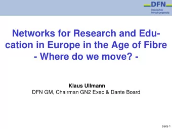 Networks for Research and Edu-  cation in Europe in the Age of Fibre  - Where do we move? -  Klaus