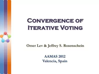 Convergence o  of  Iterative V  Voting  Omer Lev &amp; Jeffrey S. Rosenschein  AAMAS 2012