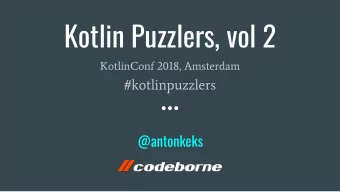 Kotlin Puzzlers, vol 2  KotlinConf 2018, Amsterdam  #kotlinpuzzlers  @antonkeks  Tallinn, Estonia